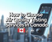 how to choose air quality testing services in canada